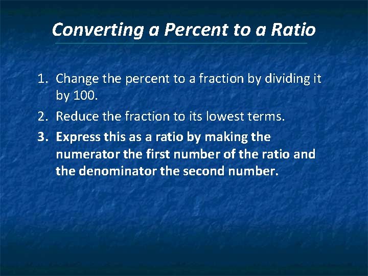 Converting a Percent to a Ratio 1. Change the percent to a fraction by