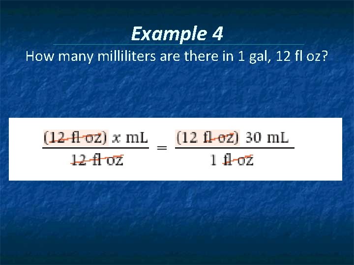 Example 4 How many milliliters are there in 1 gal, 12 fl oz? 