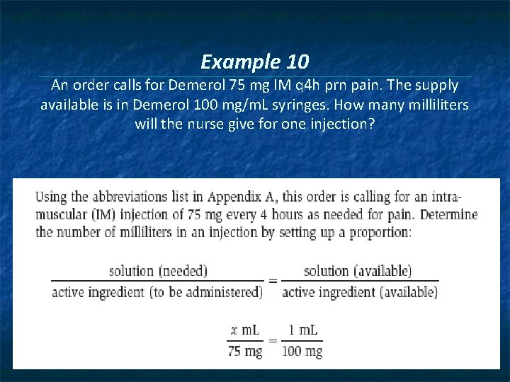 Example 10 An order calls for Demerol 75 mg IM q 4 h prn
