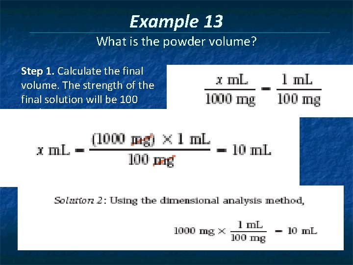 Example 13 What is the powder volume? Step 1. Calculate the final volume. The