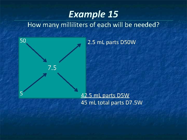 Example 15 How many milliliters of each will be needed? 50 2. 5 m.