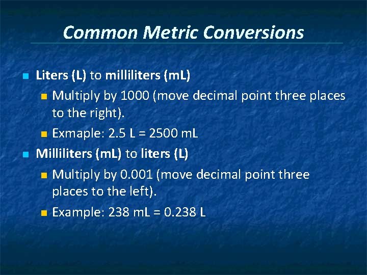 Common Metric Conversions n n Liters (L) to milliliters (m. L) n Multiply by