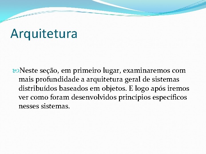 Arquitetura Neste seção, em primeiro lugar, examinaremos com mais profundidade a arquitetura geral de