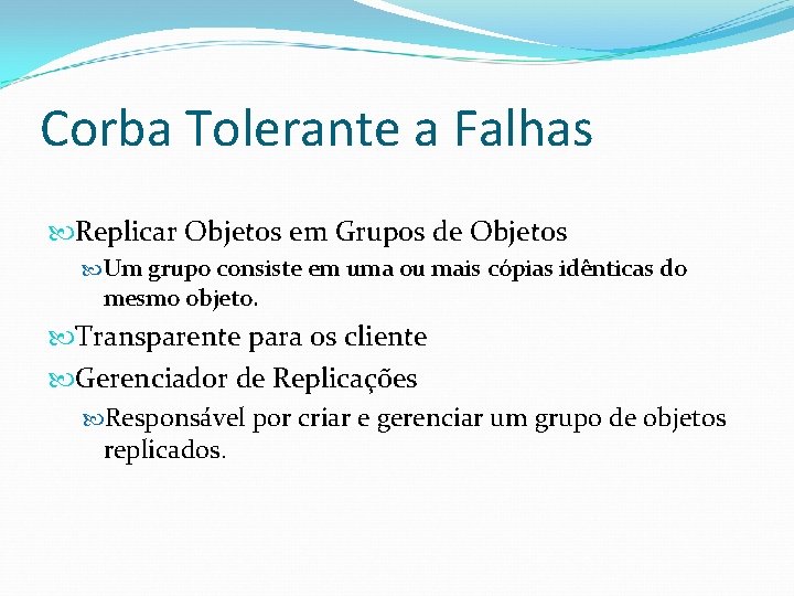 Corba Tolerante a Falhas Replicar Objetos em Grupos de Objetos Um grupo consiste em