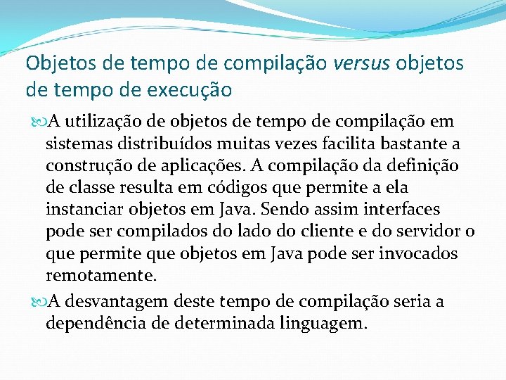 Objetos de tempo de compilação versus objetos de tempo de execução A utilização de