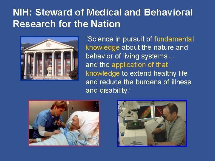 NIH: Steward of Medical and Behavioral Research for the Nation “Science in pursuit of