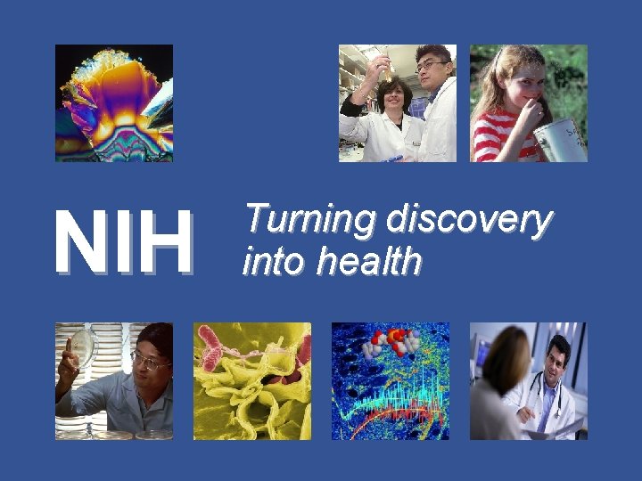 NIH Turning discovery into health 
