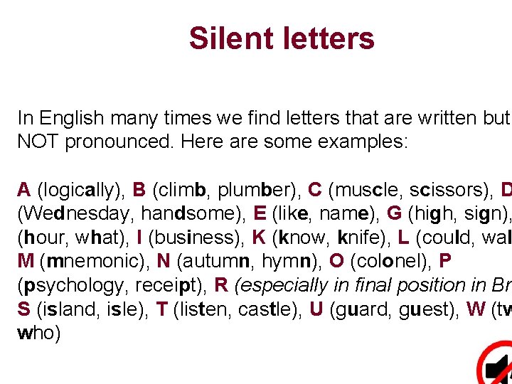 Silent letters In English many times we find letters that are written but NOT