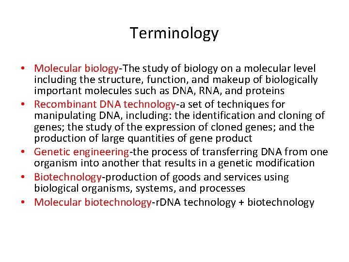 Terminology • Molecular biology-The study of biology on a molecular level including the structure,