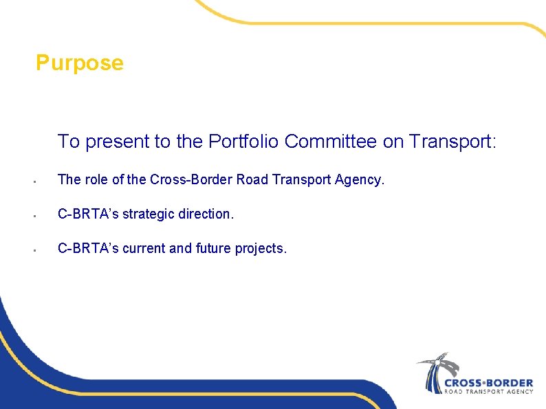 Purpose To present to the Portfolio Committee on Transport: § The role of the
