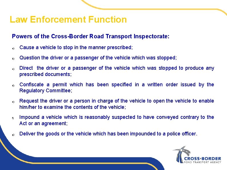 Law Enforcement Function Powers of the Cross-Border Road Transport Inspectorate: a) Cause a vehicle
