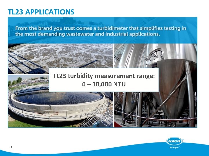 TL 23 APPLICATIONS TL 23 turbidity measurement range: 0 – 10, 000 NTU 4