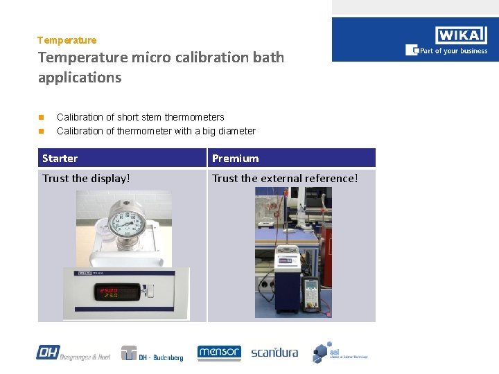 Temperature micro calibration bath applications n n Calibration of short stem thermometers Calibration of