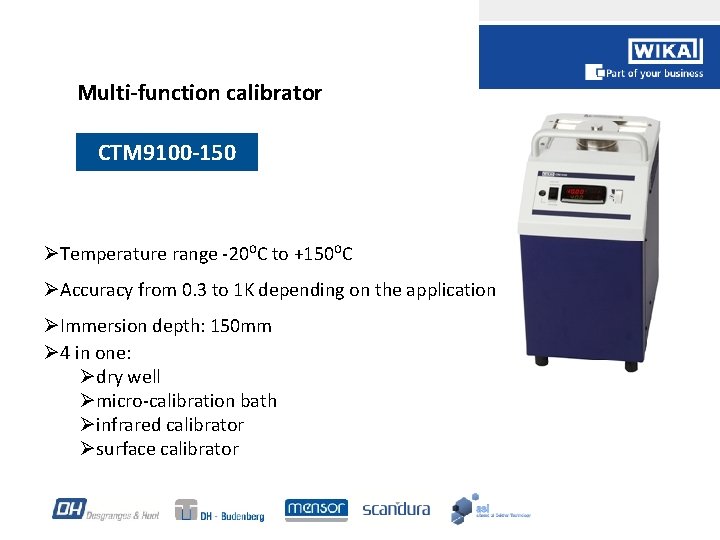 Multi-function calibrator CTM 9100 -150 ØTemperature range -20⁰C to +150⁰C ØAccuracy from 0. 3