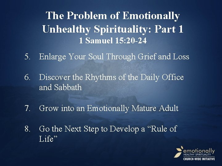 The Problem of Emotionally Unhealthy Spirituality: Part 1 1 Samuel 15: 20 -24 5.