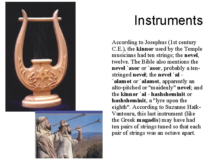 Instruments According to Josephus (1 st century C. E. ), the kinnor used by