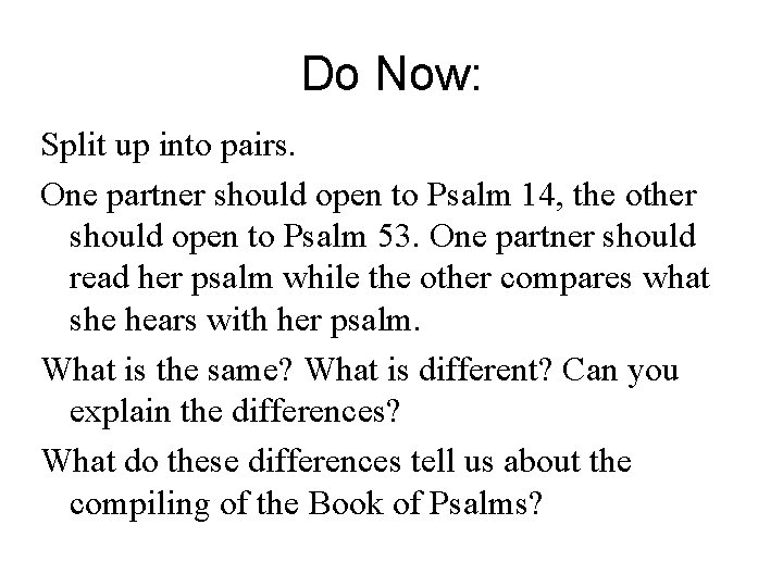 Do Now: Split up into pairs. One partner should open to Psalm 14, the