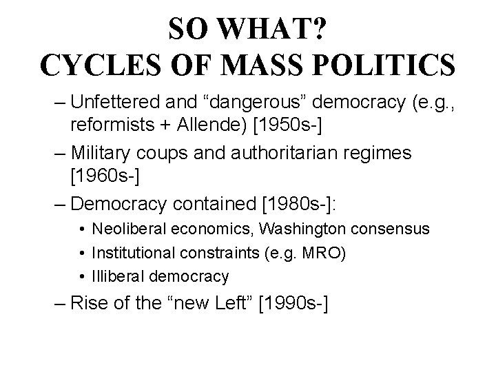 SO WHAT? CYCLES OF MASS POLITICS – Unfettered and “dangerous” democracy (e. g. ,