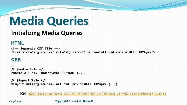Media Queries Initializing Media Queries HTML <!-- Separate CSS File --> <link href="styles. css" Media Queries Initializing Media Queries HTML <!-- Separate CSS File --> <link href="styles. css"