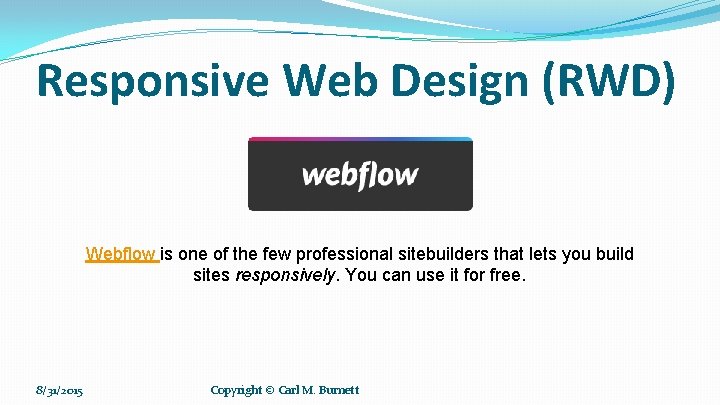 Responsive Web Design (RWD) Webflow is one of the few professional sitebuilders that lets Responsive Web Design (RWD) Webflow is one of the few professional sitebuilders that lets