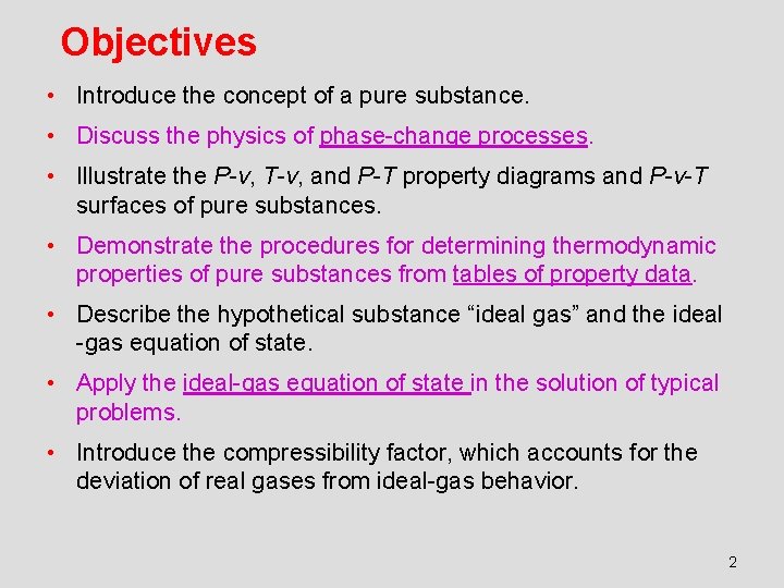 Objectives • Introduce the concept of a pure substance. • Discuss the physics of
