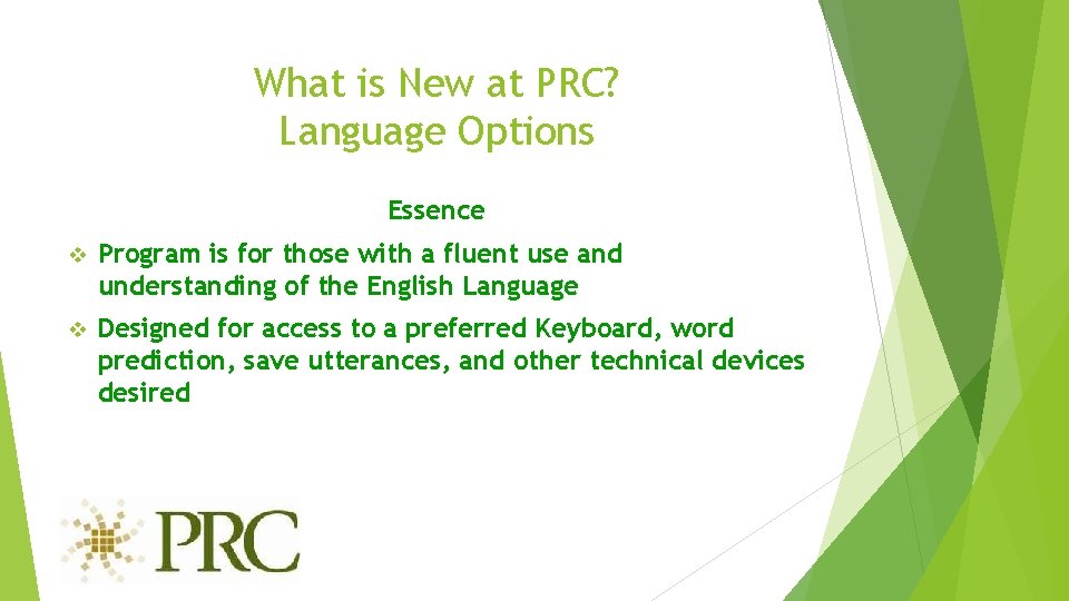 What is New at PRC? Language Options Essence v Program is for those with
