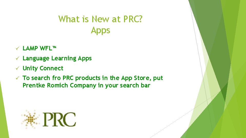 What is New at PRC? Apps ü LAMP WFL™ ü Language Learning Apps ü