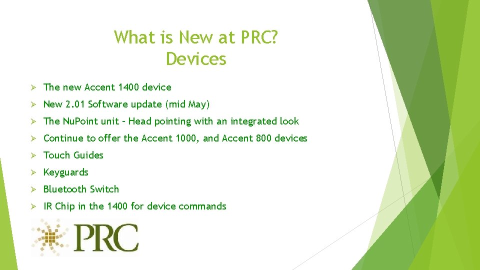 What is New at PRC? Devices Ø The new Accent 1400 device Ø New