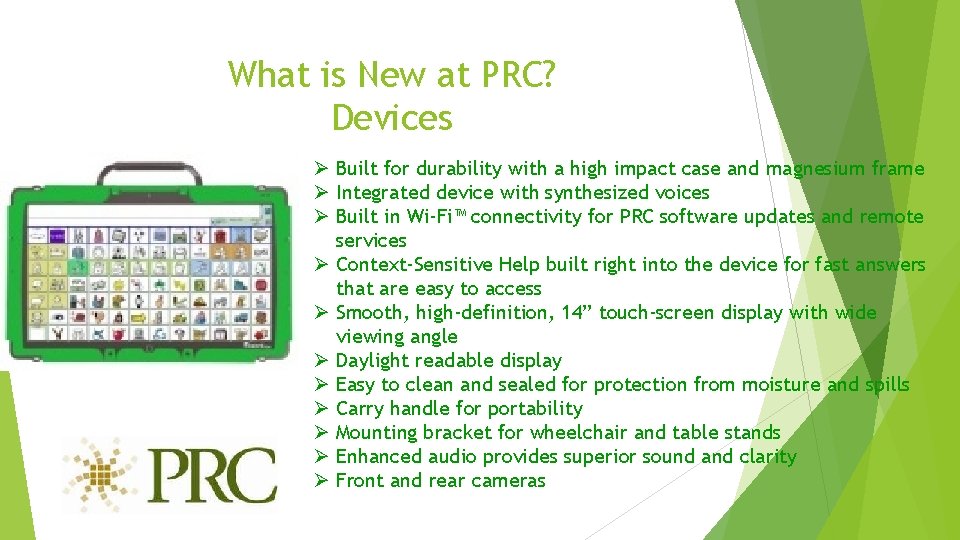 What is New at PRC? Devices Ø Built for durability with a high impact