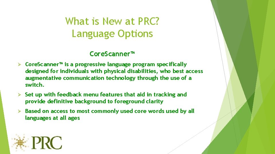 What is New at PRC? Language Options Core. Scanner™ Ø Core. Scanner™ is a