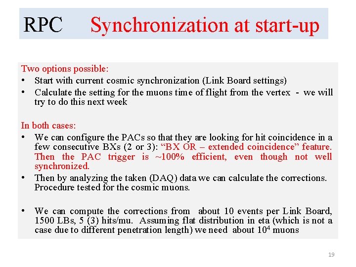 RPC Synchronization at start-up Two options possible: • Start with current cosmic synchronization (Link