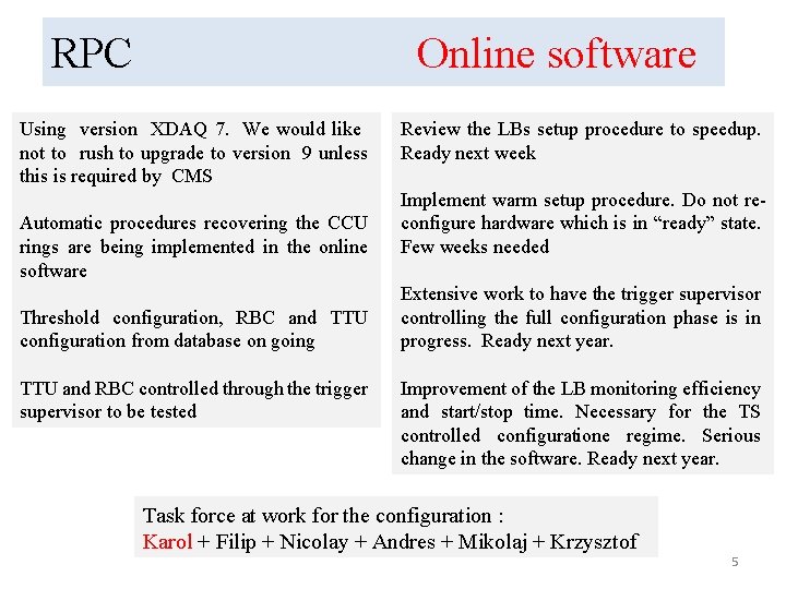 RPC Online software Using version XDAQ 7. We would like not to rush to