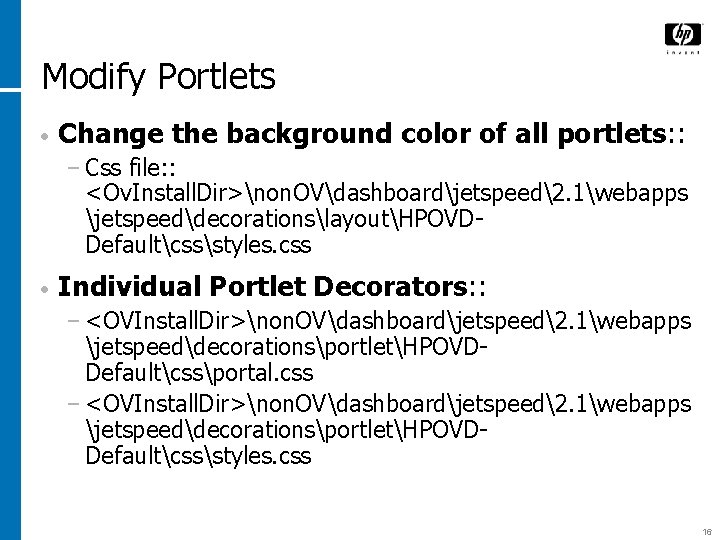 Modify Portlets • Change the background color of all portlets: : − Css file: