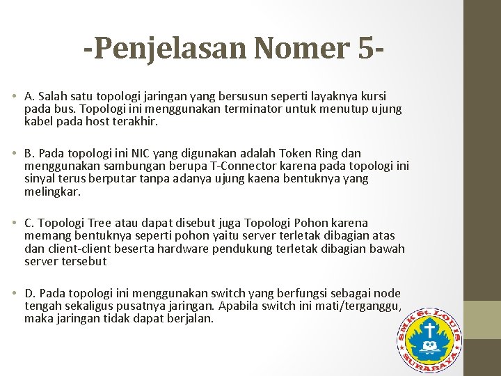 -Penjelasan Nomer 5 • A. Salah satu topologi jaringan yang bersusun seperti layaknya kursi