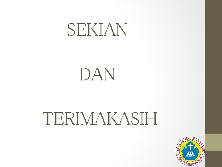 SEKIAN DAN TERIMAKASIH 