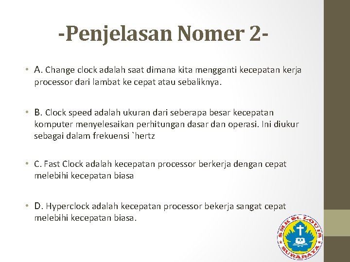 -Penjelasan Nomer 2 • A. Change clock adalah saat dimana kita mengganti kecepatan kerja