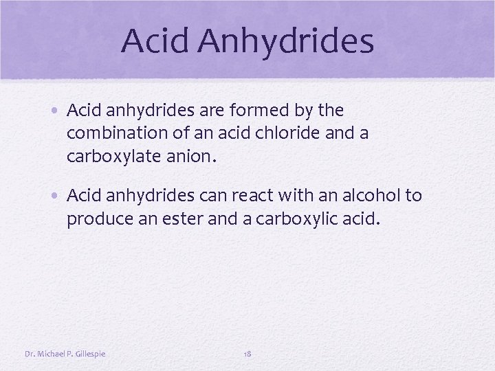 Acid Anhydrides • Acid anhydrides are formed by the combination of an acid chloride