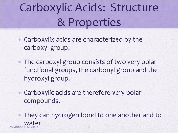 Carboxylic Acids: Structure & Properties • Carboxylix acids are characterized by the carboxyl group.