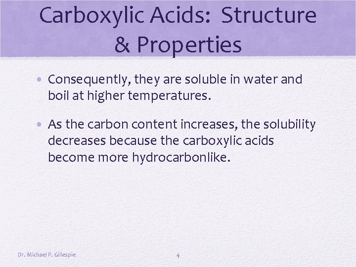 Carboxylic Acids: Structure & Properties • Consequently, they are soluble in water and boil