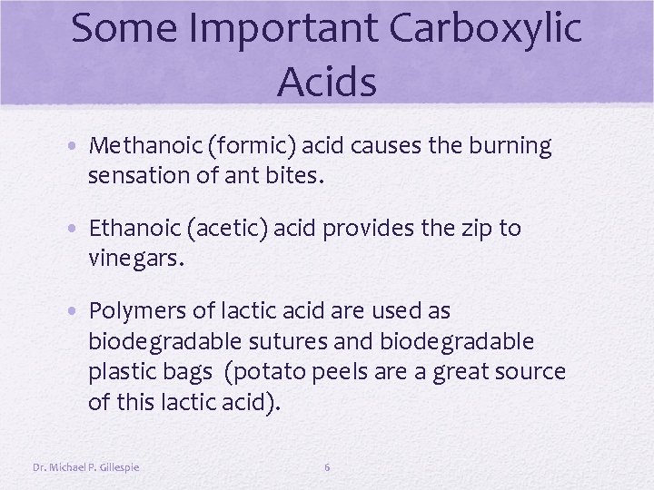 Some Important Carboxylic Acids • Methanoic (formic) acid causes the burning sensation of ant