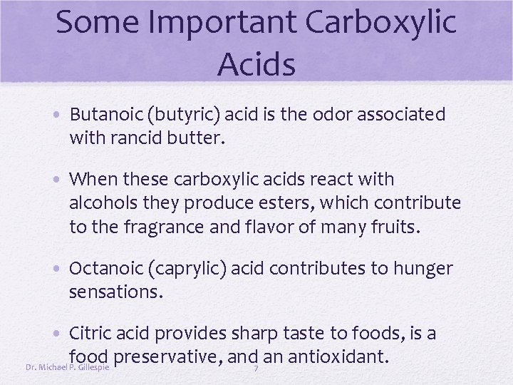 Some Important Carboxylic Acids • Butanoic (butyric) acid is the odor associated with rancid