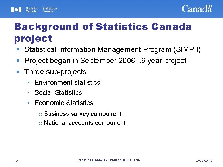 Background of Statistics Canada project § Statistical Information Management Program (SIMPII) § Project began