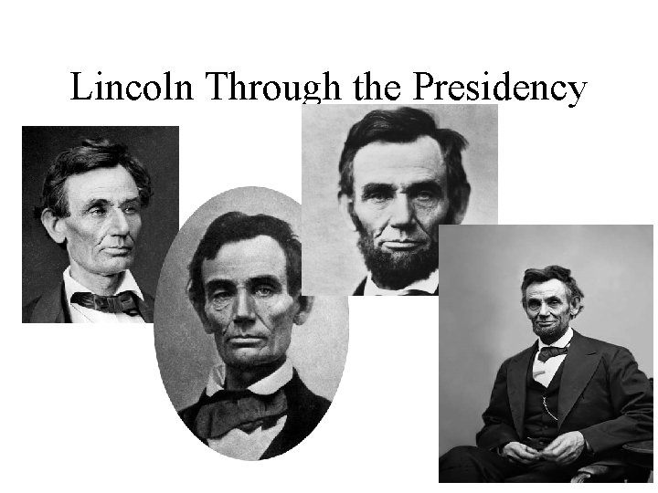 Lincoln Through the Presidency 