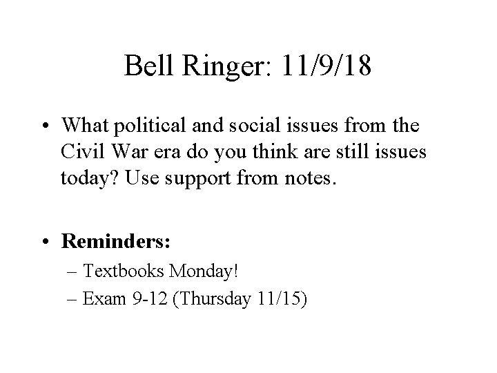 Bell Ringer: 11/9/18 • What political and social issues from the Civil War era