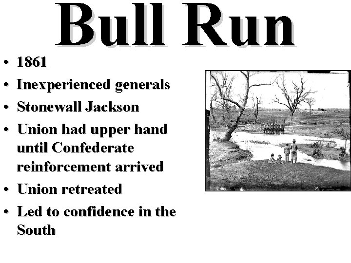  • • Bull Run 1861 Inexperienced generals Stonewall Jackson Union had upper hand