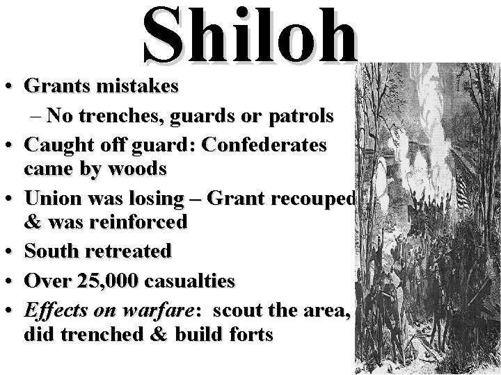 Shiloh • Grants mistakes – No trenches, guards or patrols • Caught off guard:
