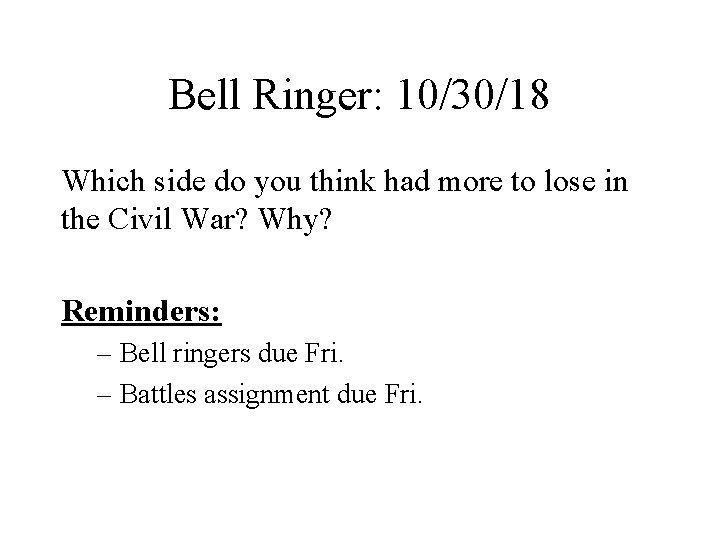 Bell Ringer: 10/30/18 Which side do you think had more to lose in the