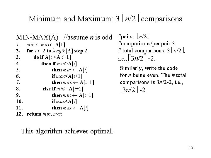 Minimum and Maximum: 3 n/2 comparisons MIN-MAX(A) //assume n is odd #pairs: n/2 1.