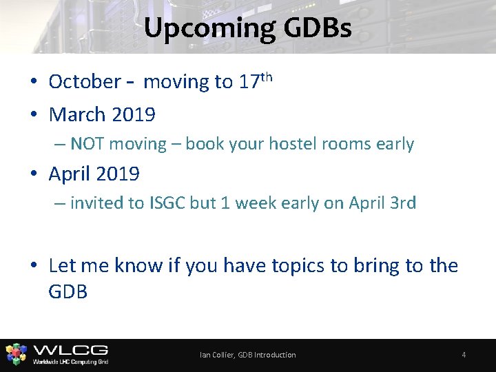 Upcoming GDBs • October – moving to 17 th • March 2019 – NOT