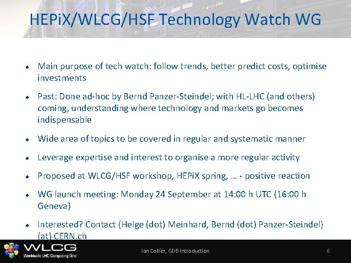 HEPi. X/WLCG/HSF Technology Watch WG Main purpose of tech watch: follow trends, better predict